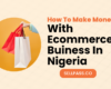 how to make money with ecommerce business in Nigeria